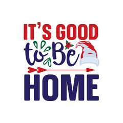 It's Good to Be Home SVG, Christmas SVG, Christmas design, Christmas vector, Christmas SVG Bundle, Christmas SVG designs, Christmas PNG