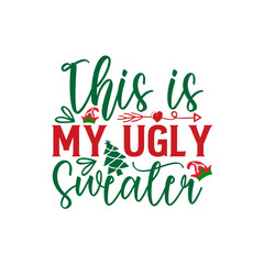This is My Ugly Sweater SVG, Christmas SVG, Christmas design, Christmas vector, Christmas SVG Bundle, Christmas SVG designs, Christmas PNG