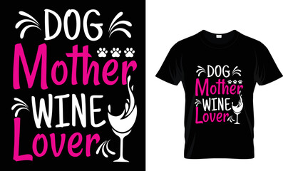 DOG T-SHIRT DESIGN. DOG MOTHER WINE LOVER T-SHIRT DESIGN TAMPLETE..