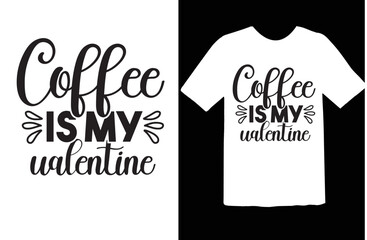 Coffee is My Valentine t shirt design
