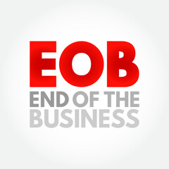 EOB - End Of the Business acronym, business concept background