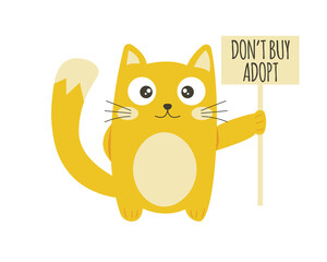 Cute funny ginger cat in the paw holds a sign with the Don't buy Adopt text. Concept of adoption of animals from shelter. Flat cartoon vector character isolated on white background. 