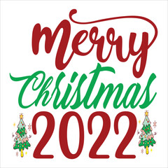 Merry Christmas 2022 Merry Christmas shirt print template, funny Xmas shirt design, Santa Claus funny quotes typography design