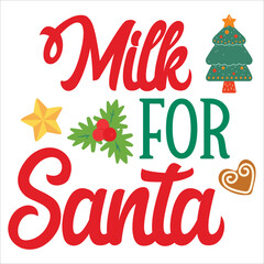 Milk for Santa Merry Christmas shirt print template, funny Xmas shirt design, Santa Claus funny quotes typography design