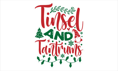 Tinsel and tantrums- Christmas T-shirt Design, Conceptual handwritten phrase calligraphic design, Inspirational vector typography, svg - obrazy, fototapety, plakaty