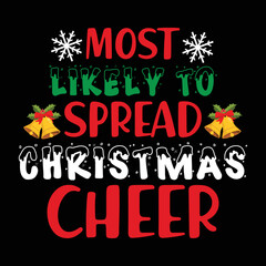 Fototapeta premium Most Likely To Spread Christmas Cheer Shirt, Merry Christmas shirt, Christmas SVG, Christmas Clipart, Christmas Vector, Christmas Sign, Christmas Cut File, Christmas SVG Shirt Print Template