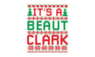 It’s a beaut clark, UGLY Christmas Sweater t Shirt designs and SVG,  Holiday designs, Santa, Stock vector background, curtains, posters, bed covers, pillows EPS 10 - obrazy, fototapety, plakaty