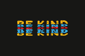 Be Kind t shirt design, typography, graphics, poster, banner, slogan, flyer, postcard, Comfort colors, vintage, retro, 70s, Trendy Oversized Vintage, Very Cute and awesome T Shirt.