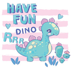 Dinosaur girl hand drawn little cute summer baby print handwritten phrase Have Fun Vector Illustration