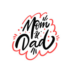 Mom and dad. Modern calligraphy phrase. Motivational holiday text.