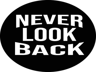 Never look back typography t shirt design