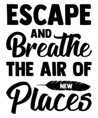 Escape And Breathe The Air Of New Places