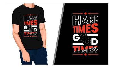 Hard Time Good Times, motivational & Typography and shapes t shirt design
