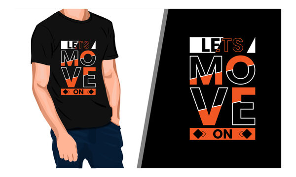 Lets Move On, Motivational Calligraphy And Typography T Shirt Design