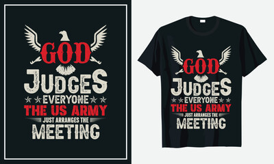 God judges Everyone The us Army Just arranges the meeting t-shirt design
 