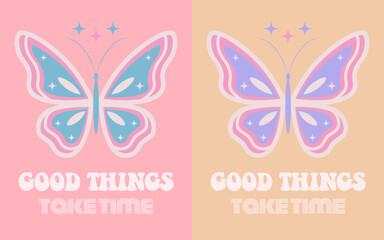 70s retro groovy butterfly print with inspirational slogan for graphic tee, t shirt or sticker poster. Good things take time.