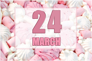 calendar date on the background of white and pink marshmallows. March 24 is the twenty-fourth  day of the month