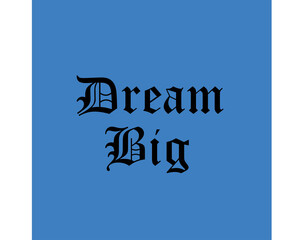 Dream Big Santos Vector Quotes Design 