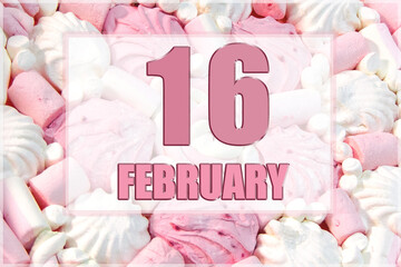 calendar date on the background of white and pink marshmallows. February 16 is the sixteenth day of the month