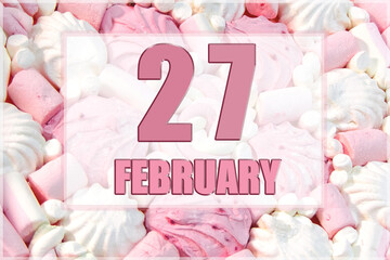 calendar date on the background of white and pink marshmallows. February 27 is the twenty-seventh day of the month