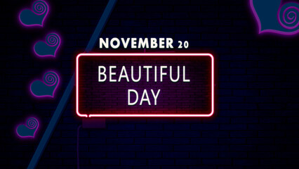 Happy Beautiful Day, November 20. Calendar of November Retro neon Text Effect, design