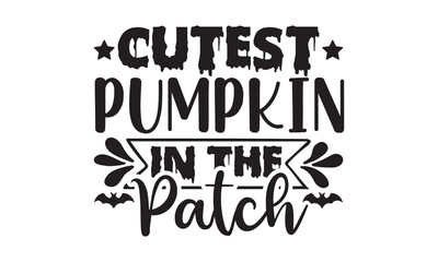 Cutest pumpkin in the patch Halloween SVG cut files t-shirt design, Halloween Sublimation SVG Cut file Design, Halloween svg, Witch svg, Ghost svg, Pumpkin svg, Halloween Vector, Sarcastic Svg, Silhou