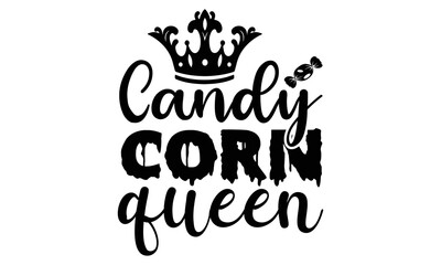 Candy corn queen Halloween SVG cut files t-shirt design, Halloween Sublimation SVG Cut file Design, Halloween svg, Witch svg, Ghost svg, Pumpkin svg, Halloween Vector, Sarcastic Svg, Silhouette, Cricu