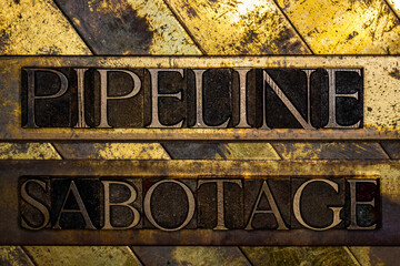 Pipeline Sabotage text on grunge textured copper and gold background