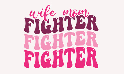 Wife Mom Fighter - Breast Cancer Sublimation Design