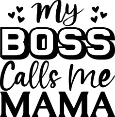 My boss calls me mama SVG, Mom boss, Mom boss SVG, Mom boss design, Mom boss Quotes, Mom boss t-shirt, boss, boss design, boss SVG design, Mom boss SVG Bundle
