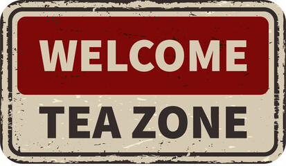 Fototapeta premium Welcome tea zone vintage rusty metal sign