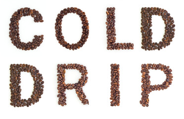 COLD DRIP headline from roasted coffee beans on white background. Coffee alphabet