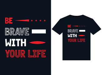 Be brave with in life illustrations for print-ready T-Shirts design