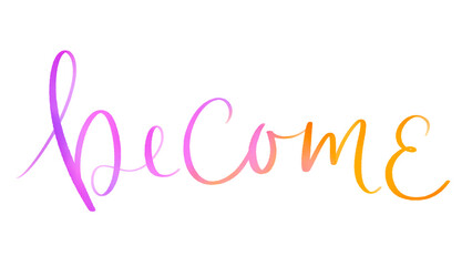 Fototapeta na wymiar BECOME colorful brush lettering banner on transparent background