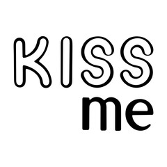 Kiss me lettering. Motivation phrases. Isolated on white background.