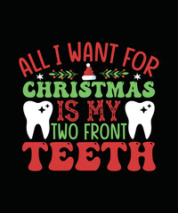 All I want for Christmas is My Two Front Teeth Christmas T-shirt Design