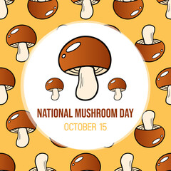 National Mushroom Day greeting card, illustration with cute doodle mushrooms and vector pattern background. October 15.
