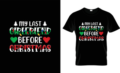 My last girlfriend before Christmas T-shirt Design 