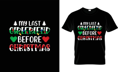 Fototapeta premium My last girlfriend before Christmas T-shirt Design 