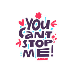 You can stop me. Hand drawn colorful cartoon style lettering phrase.