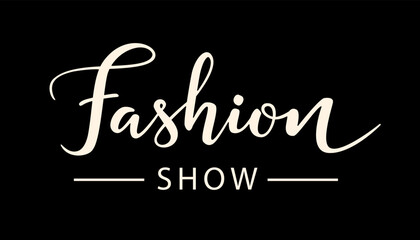 Lettering for fashion show. Handwriting inscription, design element for poster, card, flyer, cover, banner, placard and brochure