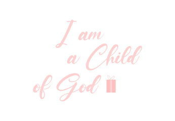 Christian quote PNG, I am a Child of God PNG, religious PNG