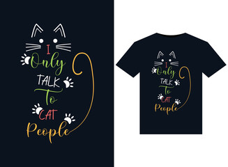 I only talk to cat people illustrations for print-ready T-Shirts design