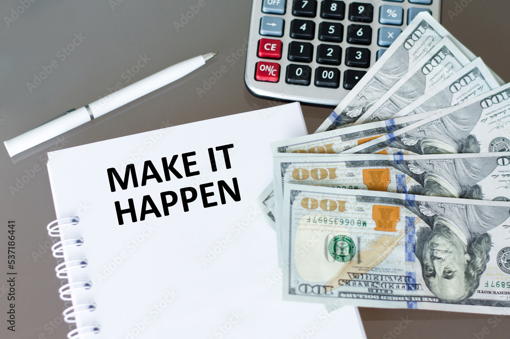 Poster make it happen text on a notepad on a table next to a calculator and dollar bills
