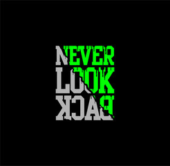 NEVER LOOK BACK, typography graphic design, for t-shirt prints, vector illustration. 