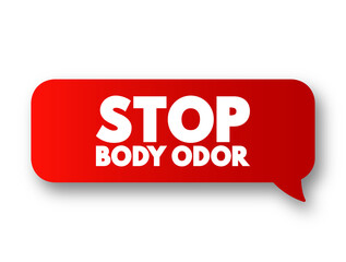Stop Body Odor text message bubble, concept background