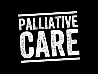 Palliative Care is specialized medical care for people living with a serious illness, text stamp concept background