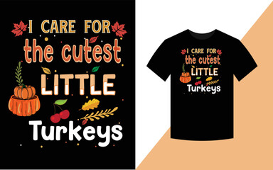 Thanksgiving Typographic T Shirt Design , I care for the cutest little Turkeys