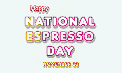 Happy National Espresso Day, November 23. Calendar of November Retro Text Effect, Vector design