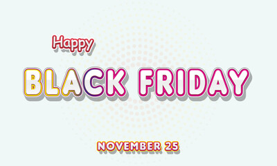 Happy Black Friday, November 25. Calendar of November Retro Text Effect, Vector design